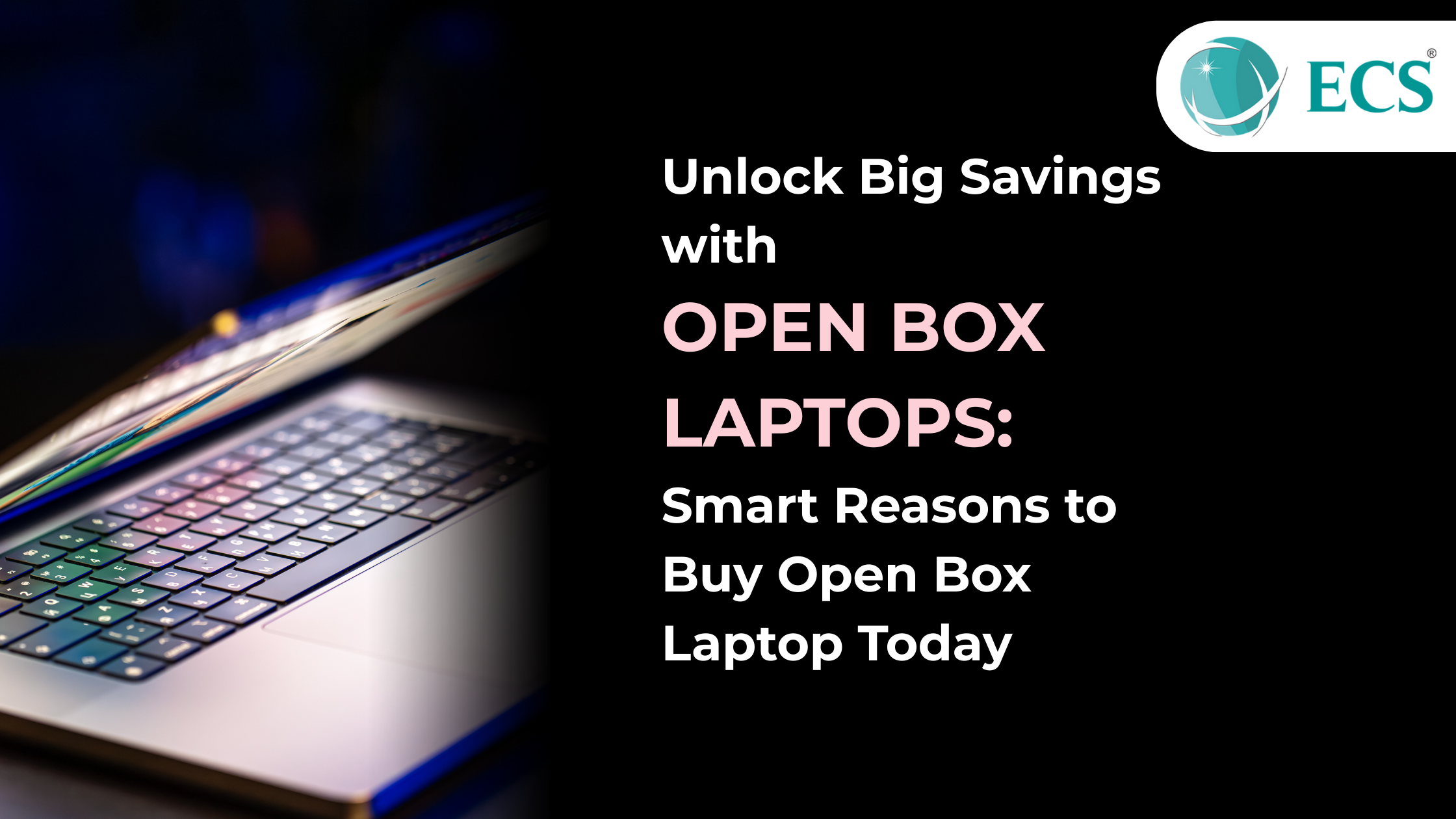 Unlock Big Savings with Open Box Laptops: Smart Reasons to Buy an Open Box Laptop Today