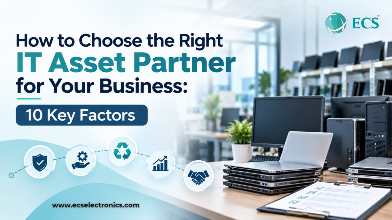 How to Choose the Right IT Asset Partner for Your Business: 10 Key Factors