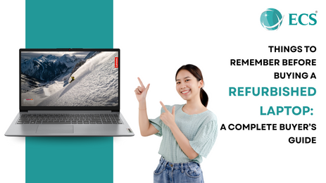 Things to Remember Before Buying a Refurbished Laptop: A Complete Buyer’s Guide
