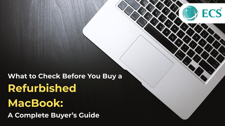 What to Check Before You Buy a Refurbished MacBook: A Complete Buyer’s Guide